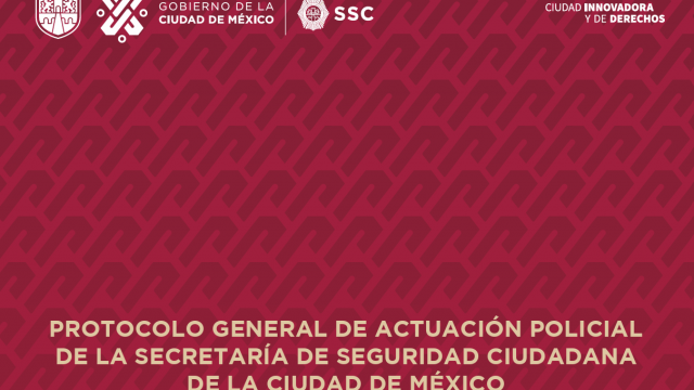 Protocolo General de Actuación Policial de la SSC CDMX