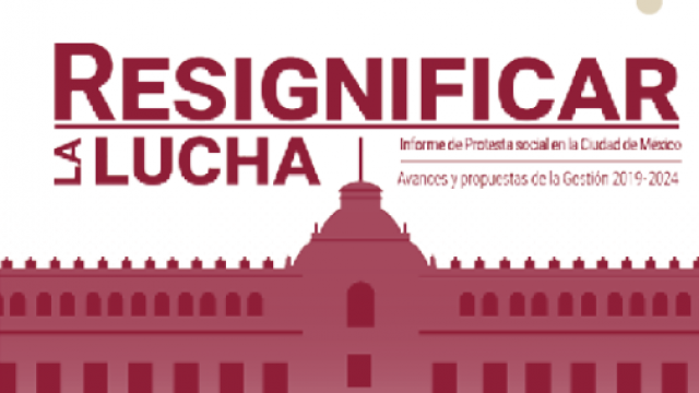 Resignificar la lucha - Informe de protesta social en la CDMX