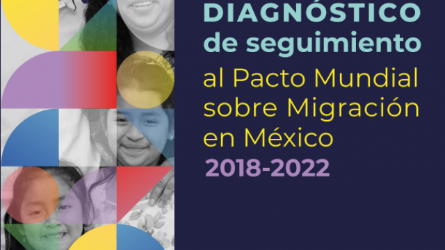 Diagnóstico de Seguimiento al Pacto Mundial sobre Migración en México 2018-2022