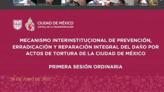 AVANZA CIUDAD DE MÉXICO CON ACCIONES ESTRATÉGICAS PARA EL COMBATE A LA TORTURA