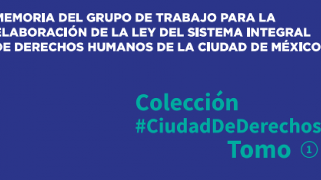 Memoria del Grupo de Trabajo para la Elaboración de la Ley del SIDH - CDMX
