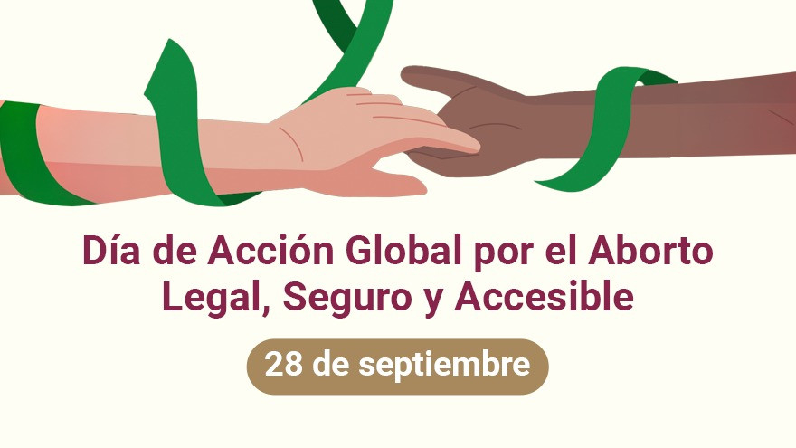 28S - Día de Acción Global por el Aborto Legal, Seguro y Accesible